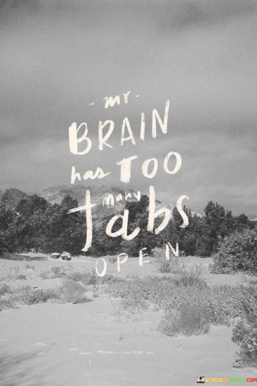 Brain-Has-Too-Many-Tabs-Open-Quotes.jpeg