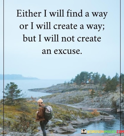 Either-I-Will-Find-A-Way-Or-I-Will-Create-A-Way-But-I-Will-Quotes