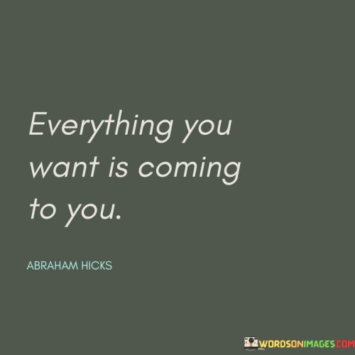 Everything-You-Want-Is-Coming-To-You-Quotes.jpeg