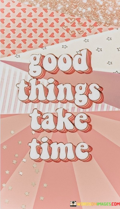 Good-Things-Take-Time-Quotes.jpeg