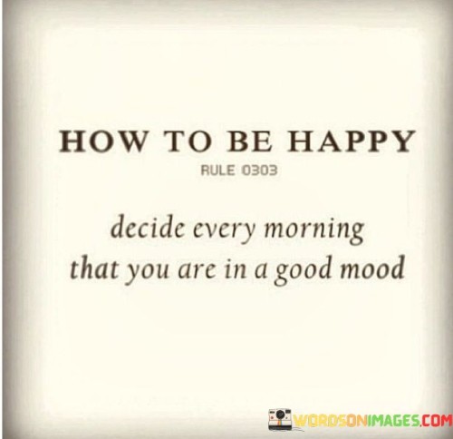 How-To-Be-Happy-Decide-Every-Morning-That-You-Are-A-Good-Mood-Quotes.jpeg