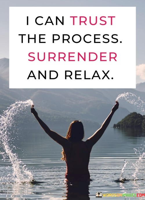 I-Can-Trust-The-Process-Surrender-And-Relax-Quotes.jpeg
