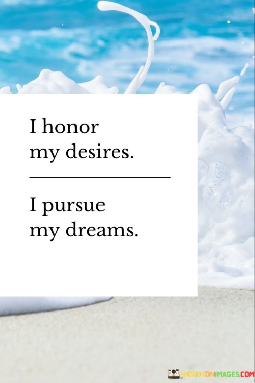 I-Honor-My-Desires-I-Pursue-My-Dreams-Quotes.jpeg