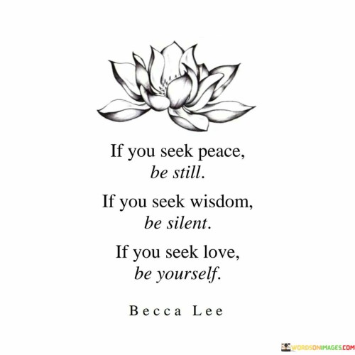 If You Seek Peace Be Still If You Seek Wisdom Be Silent If Quotes
