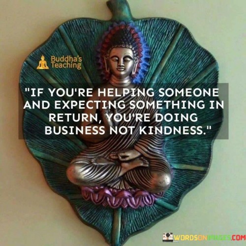 If You're Helping Someone And Expecting Quotes