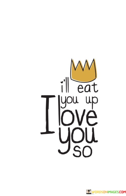 Ill-Eat-You-Up-I-Love-You-So-Quotes.jpeg