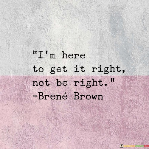 Im-Here-To-Go-It-Right-Not-Be-Right-Quotes.jpeg