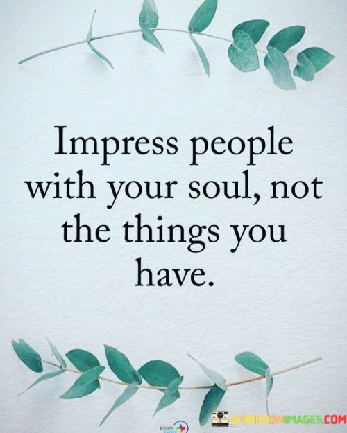 Impress-People-With-Your-Soul-Not-The-Quotes.jpeg