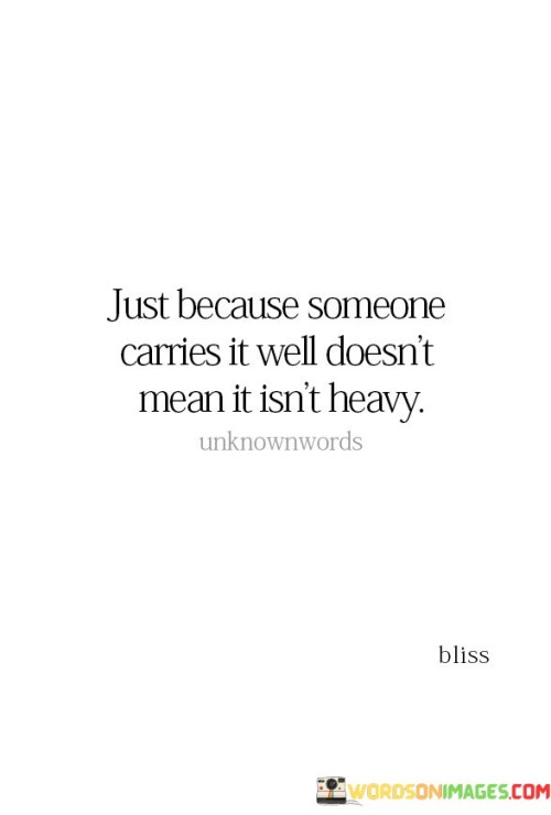 Just-Because-Someone-Carries-It-Well-Doesnt-Mean-Quotes.jpeg