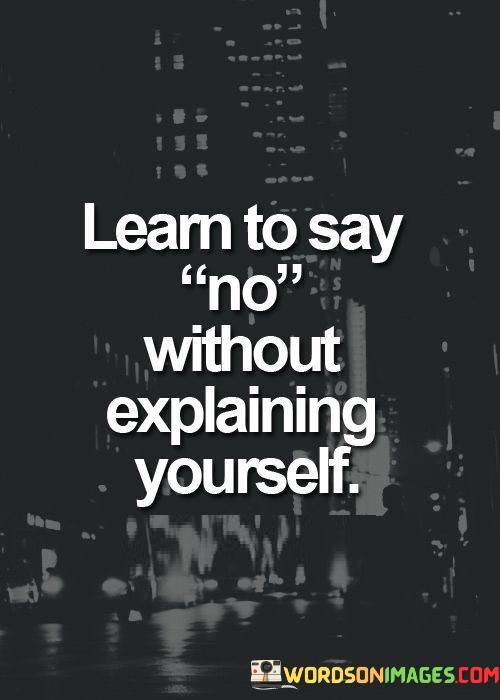Lean-To-Say-No-Without-Explaining-Yourself-Quotes.jpeg