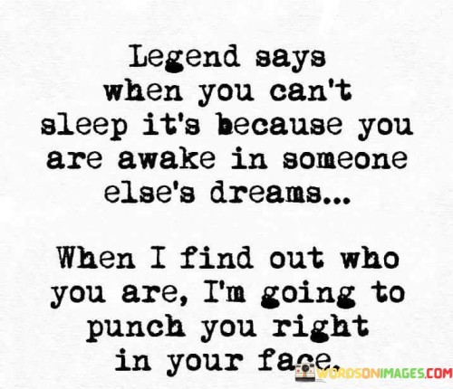 Legend Says When You Can't Sleep It's Because You Are Awake Quotes