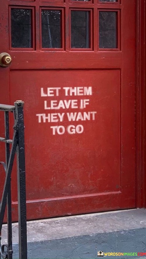 Let-Them-Leave-If-They-Want-To-Go-Quotes.jpeg