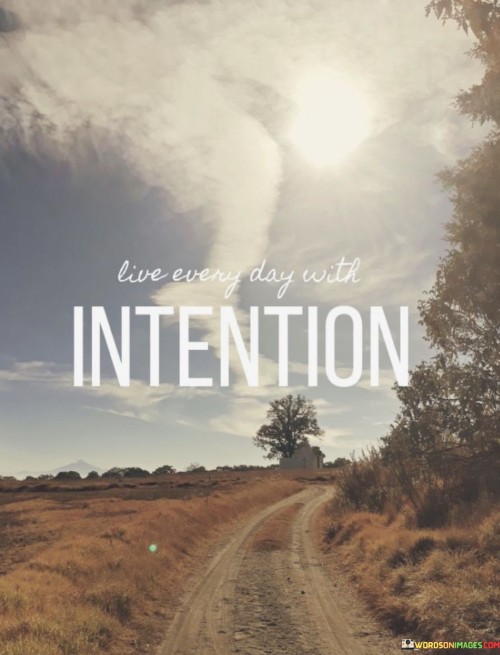 Live-Every-Day-With-Intention-Quotes.jpeg