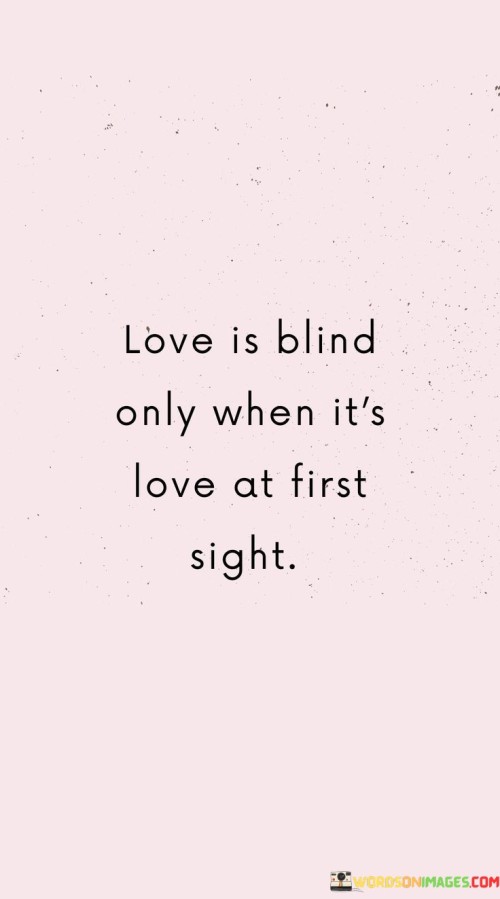 Love-Is-Blind-Only-When-Its-Love-At-First-Sight-Quotes.jpeg