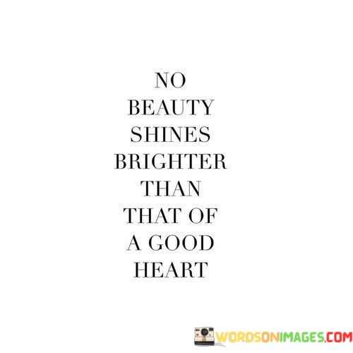 No-Beauty-Shines-Brighter-Than-That-Of-A-Good-Heart-Quotes.jpeg