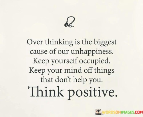 Over-Thinking-Is-The-Biggest-Cause-Of-Our-Unhappiness-Keep-Quotes