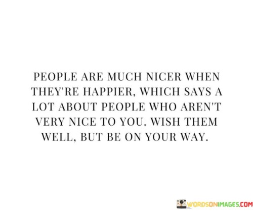 People-Are-Much-Nicer-When-Theyre-Happier-Which-Quotes.jpeg
