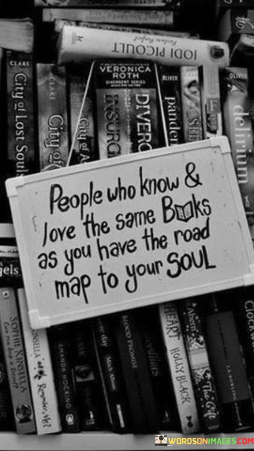 People-Who-Know--Love-The-Same-Books-As-You-Have-Road-Map-To-Your-Soul-Quotes.jpeg