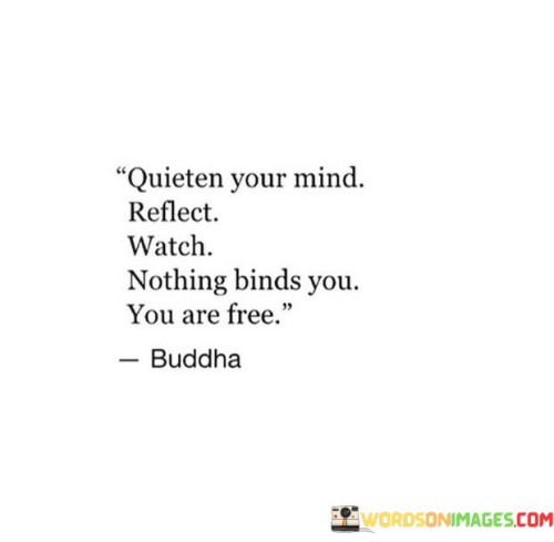 Quieten-Your-Mind-Reflet-Watch-Nothing-Binds-You-Quotes.jpeg