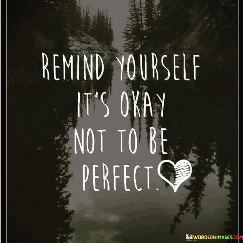 Remind-Yourself-Its-Okay-Not-To-Be-Perfect-Quotes.jpeg