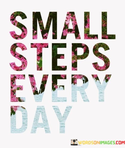 Small-Steps-Every-Day-Quotes.jpeg