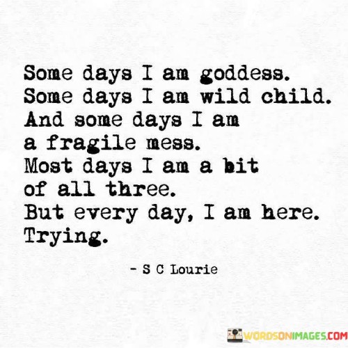 Some Days I Am Goddess Some Days I Am Wild Child Quotes