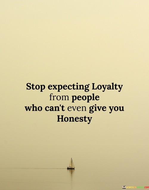 Stop-Expecting-Loyalty-From-People-Who-Cant-Quotes.jpeg