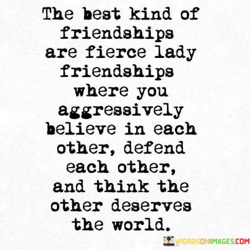 The Beat Kind Of Friendships Are Fierce Lady Friendships Quotes