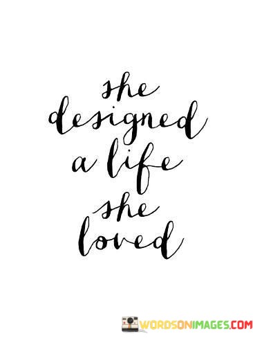 The-Designed-A-Life-She-Loved-Quotes.jpeg