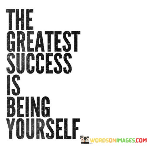 The-Greatest-Success-Is-Being-Yourself-Quotes.jpeg