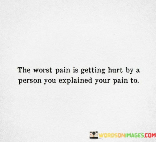 The Worst Is Getting Hurt By A Person You Quotes