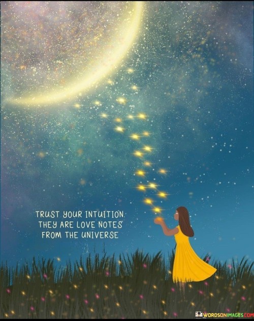 Trust Your Intuition They Are Love Notes From The Universe Quotes