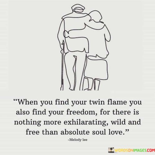 When-You-Find-Your-Twin-Flame-You-Also-Find-Your-Freedom-For-There-Quotes.jpeg