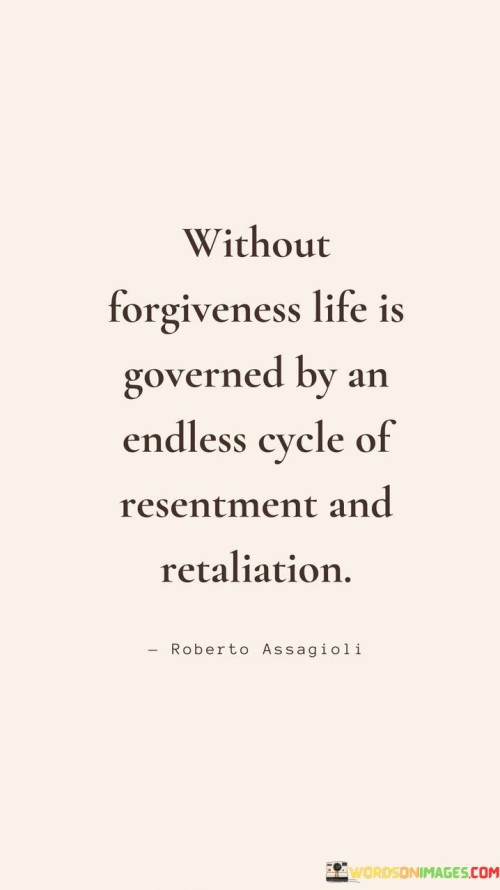 Without Forgiveness Life Is Governed By An Endless Cycle Quotes