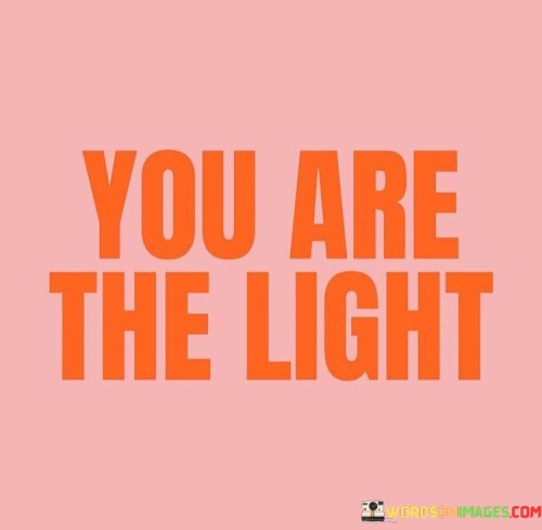 You-Are-The-Light-Quotes.jpeg