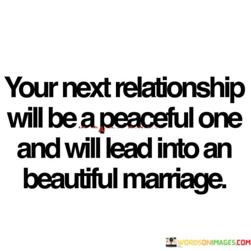 Your-Next-Relationship-Will-Be-A-Peaceful-One-And-Will-Quotes.jpeg