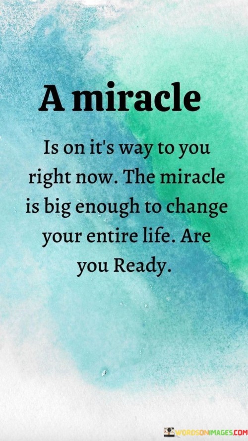 A Miracle Is On It's Way To You Right Now Quotes