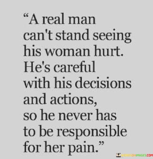 A Real Man Can't Stand Seeing His Woman Hurt He's Careful Quotes