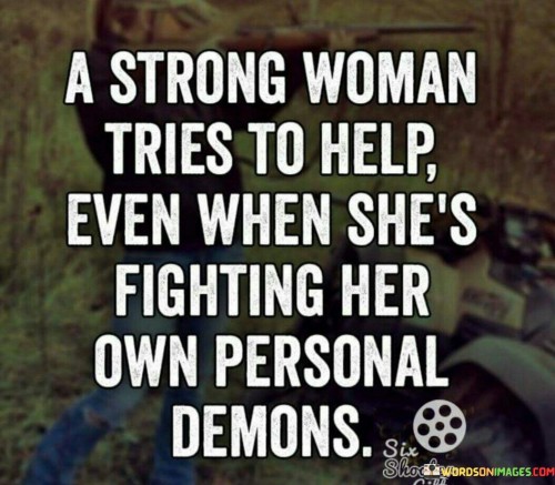 A Strong Woman Tries To Help Even When She's Quotes