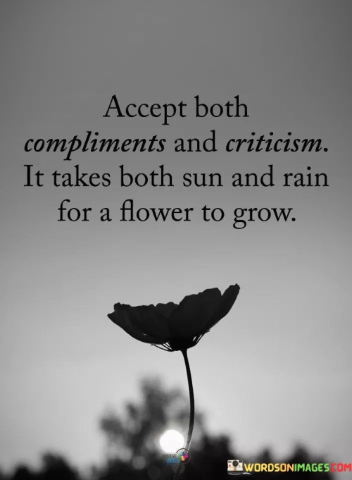 Accept Both Compliments And Criticism Quotes