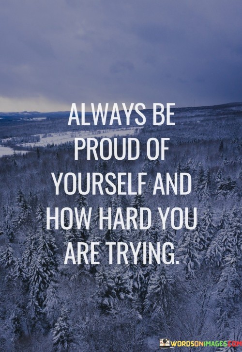 Always Be Proud Of Yourself And How Hard Quotes