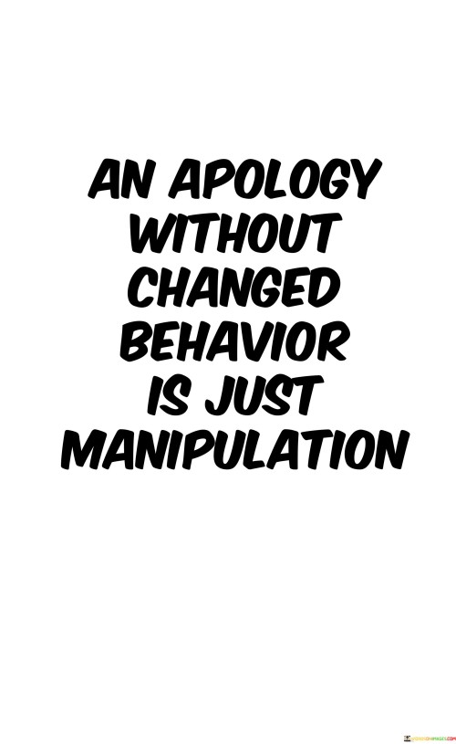 An-Apology-Without-Changed-Behaviour-Is-Just-Quotes.jpeg
