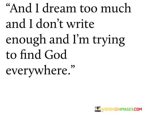 And I Dream Too Much And I Don't Write Enough And I'm Trying Quotes