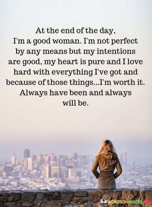 At The End Of The Day I'm A Good Woman Quotes