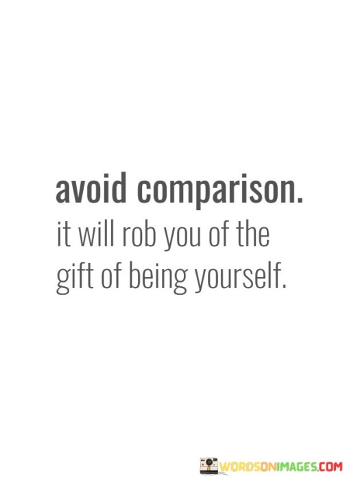 Avoid-Comparison-It-Will-Rob-You-Of-The-Gift-Of-Being-Yourself-Quotes.jpeg