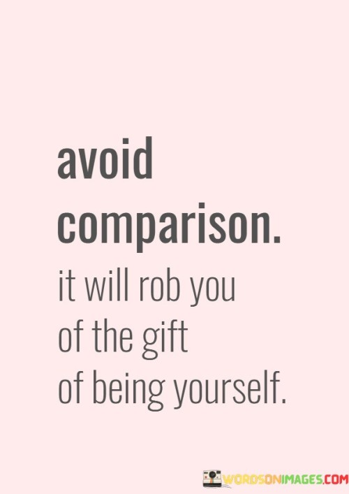 Avoid-Comparison-It-Will-Rob-You-Of-The-Gift-Quotes.jpeg