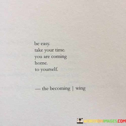 Be-Easy-Take-Your-Time-You-Are-Coming-Quotes.jpeg