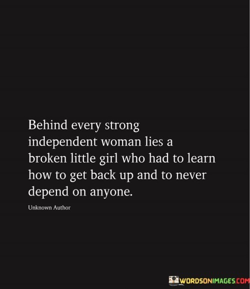 Behind Every Strong Independent Woman Lies A Broken Quotes