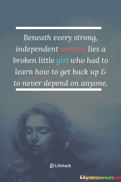 Beneath Every Strong Independent Woman Quotes