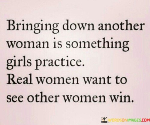Bringing-Down-Another-Woman-Is-Something-Girls-Practice-Quotes.jpeg